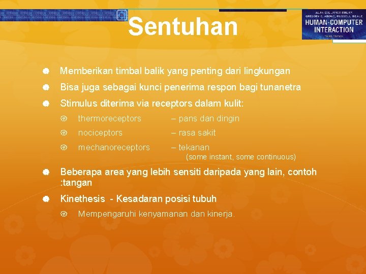 Sentuhan Memberikan timbal balik yang penting dari lingkungan Bisa juga sebagai kunci penerima respon