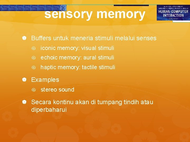 sensory memory Buffers untuk meneria stimuli melalui senses iconic memory: visual stimuli echoic memory: