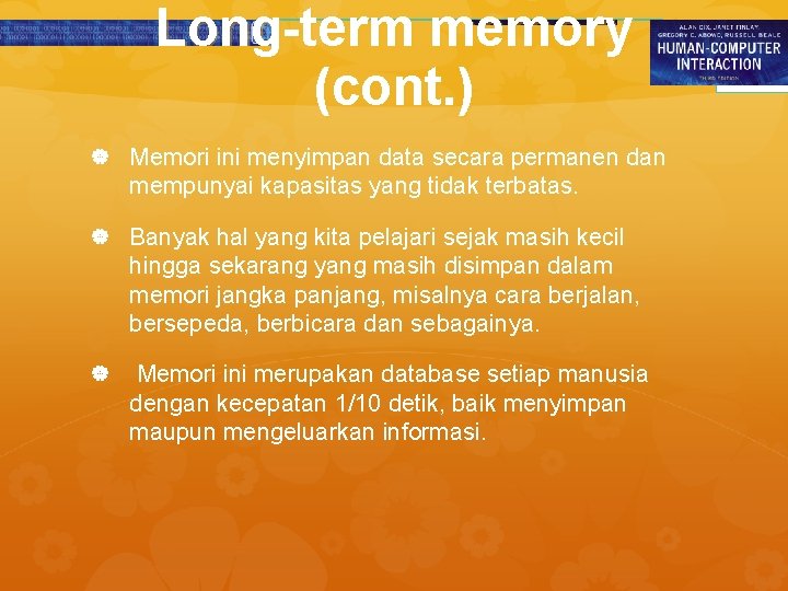 Long-term memory (cont. ) Memori ini menyimpan data secara permanen dan mempunyai kapasitas yang