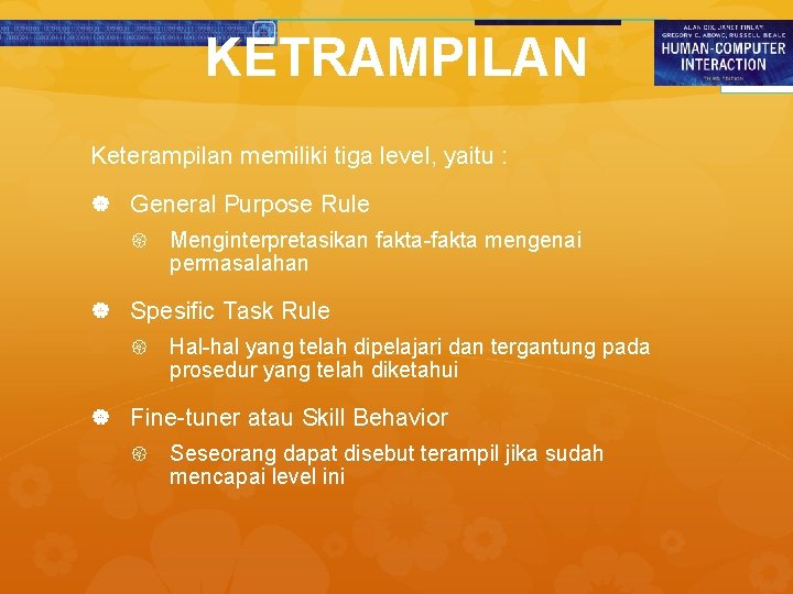 KETRAMPILAN Keterampilan memiliki tiga level, yaitu : General Purpose Rule Menginterpretasikan fakta-fakta mengenai permasalahan