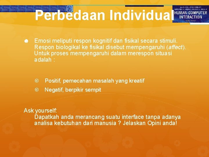 Perbedaan Individual Emosi meliputi respon kognitif dan fisikal secara stimuli. Respon biologikal ke fisikal