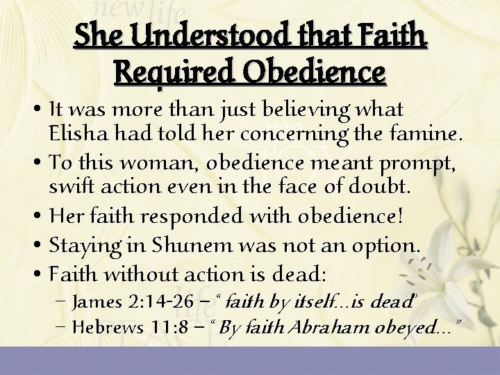 She Understood that Faith Required Obedience • It was more than just believing what