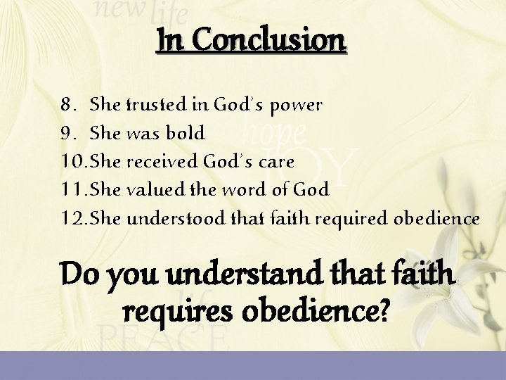 In Conclusion 8. She trusted in God’s power 9. She was bold 10. She