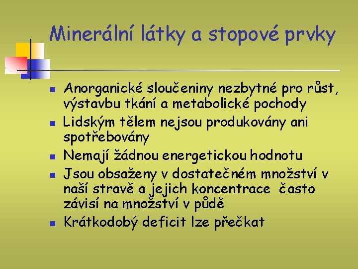 Minerální látky a stopové prvky n n n Anorganické sloučeniny nezbytné pro růst, výstavbu Minerální látky a stopové prvky n n n Anorganické sloučeniny nezbytné pro růst, výstavbu