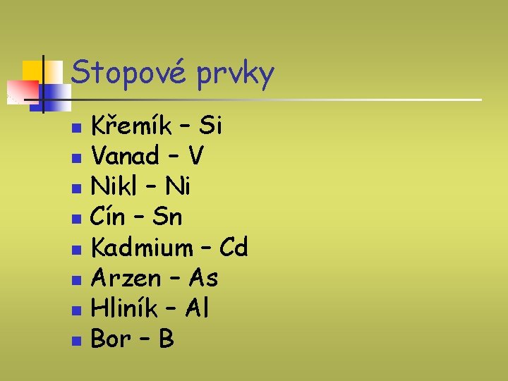 Stopové prvky Křemík – Si n Vanad – V n Nikl – Ni n