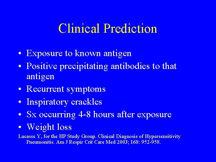 Clinical Prediction • Exposure to known antigen • Positive precipitating antibodies to that antigen