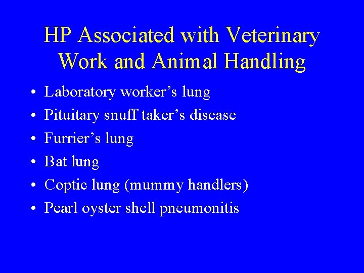HP Associated with Veterinary Work and Animal Handling • • • Laboratory worker’s lung