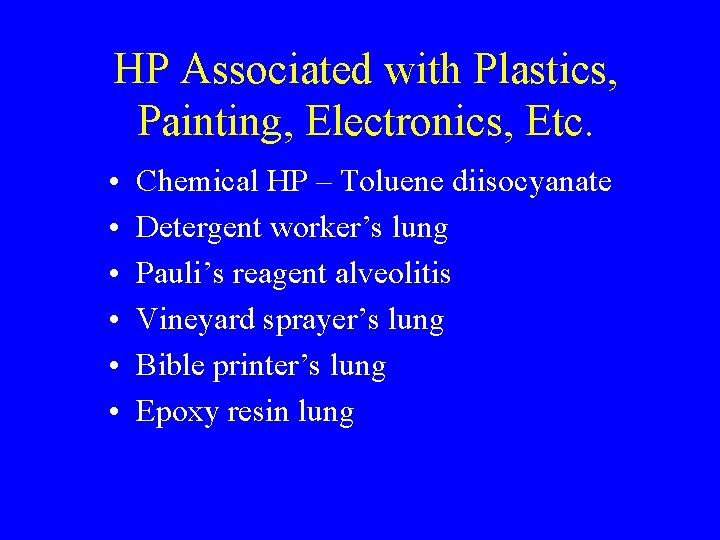 HP Associated with Plastics, Painting, Electronics, Etc. • • • Chemical HP – Toluene