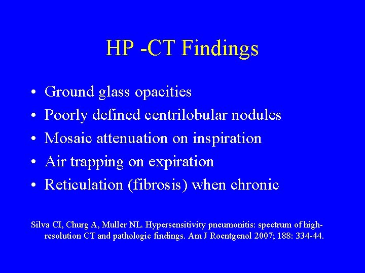 HP -CT Findings • • • Ground glass opacities Poorly defined centrilobular nodules Mosaic