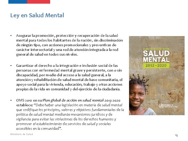 Ley en Salud Mental • Asegurar la promoción, protección y recuperación de la salud Ley en Salud Mental • Asegurar la promoción, protección y recuperación de la salud