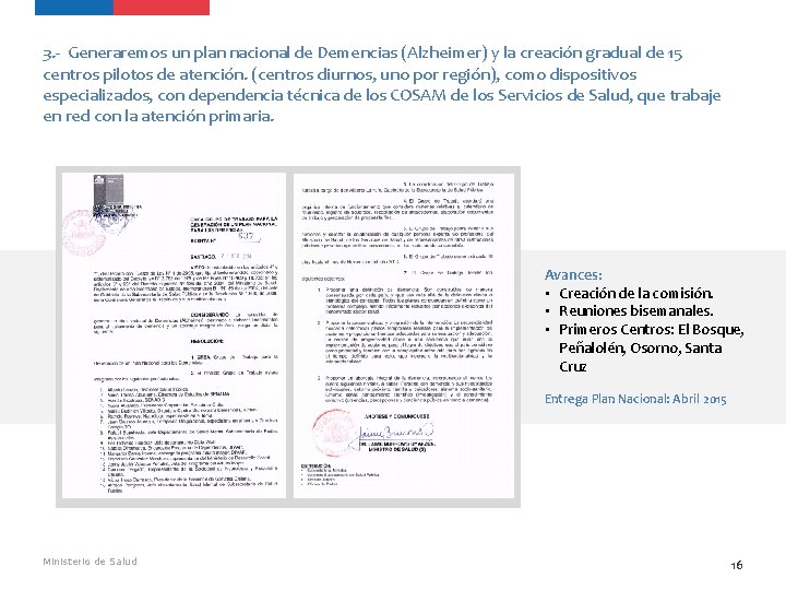 3. - Generaremos un plan nacional de Demencias (Alzheimer) y la creación gradual de 3. - Generaremos un plan nacional de Demencias (Alzheimer) y la creación gradual de