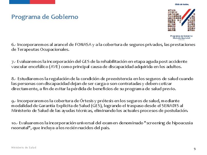 Programa de Gobierno 6. - Incorporaremos al arancel de FONASA y a la cobertura Programa de Gobierno 6. - Incorporaremos al arancel de FONASA y a la cobertura