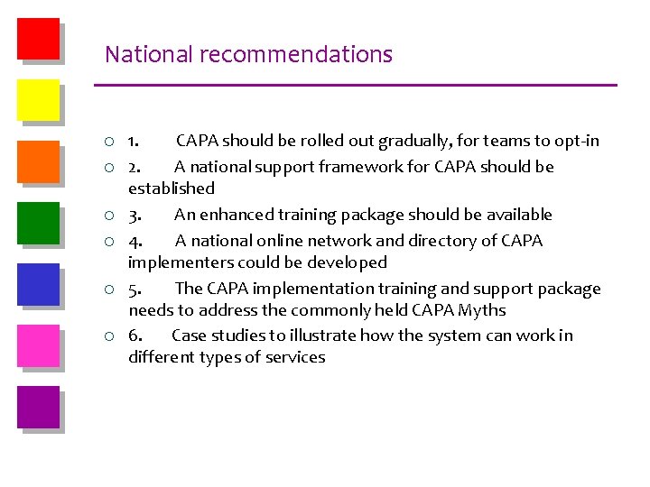 National recommendations ¡ ¡ ¡ 1. CAPA should be rolled out gradually, for teams