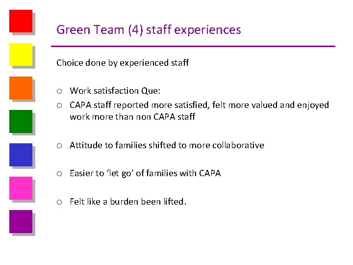 Green Team (4) staff experiences Choice done by experienced staff ¡ Work satisfaction Que: