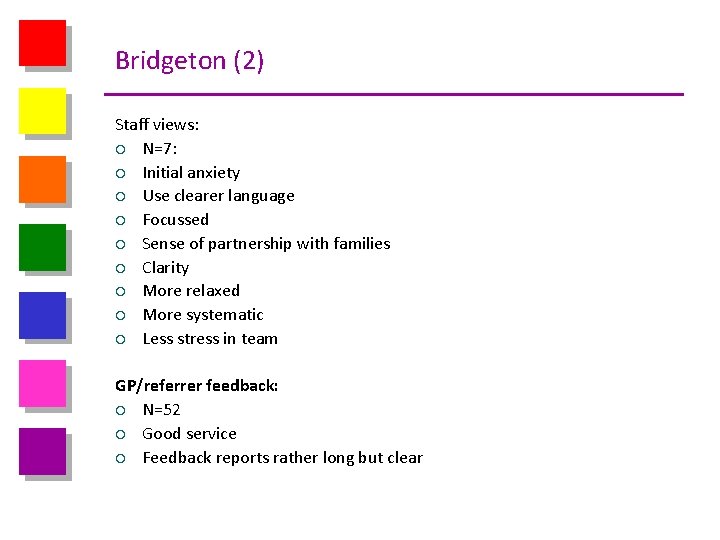 Bridgeton (2) Staff views: ¡ N=7: ¡ Initial anxiety ¡ Use clearer language ¡