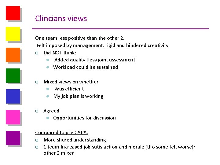 Clincians views One team less positive than the other 2. Felt imposed by management,