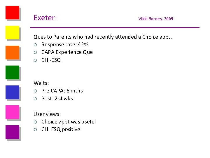 Exeter: Vikki Barnes, 2009 Ques to Parents who had recently attended a Choice appt.