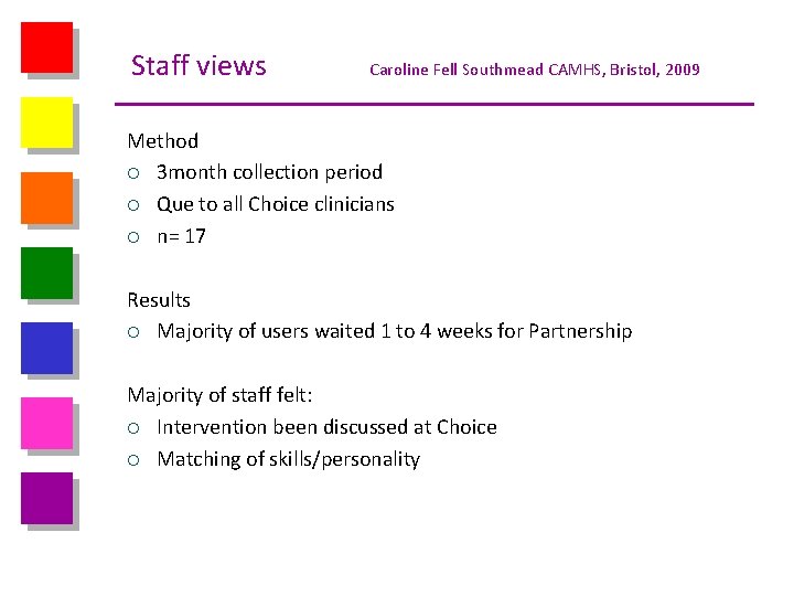 Staff views Caroline Fell Southmead CAMHS, Bristol, 2009 Method ¡ 3 month collection period
