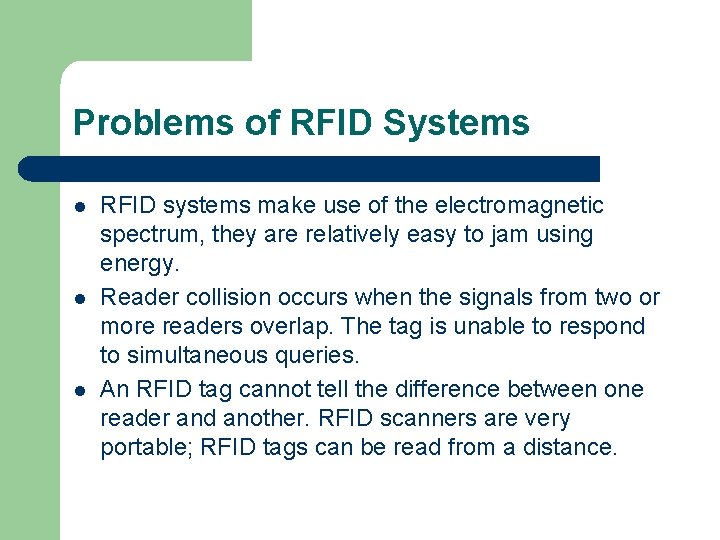 Problems of RFID Systems l l l RFID systems make use of the electromagnetic