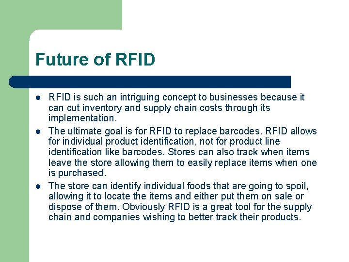 Future of RFID l l l RFID is such an intriguing concept to businesses