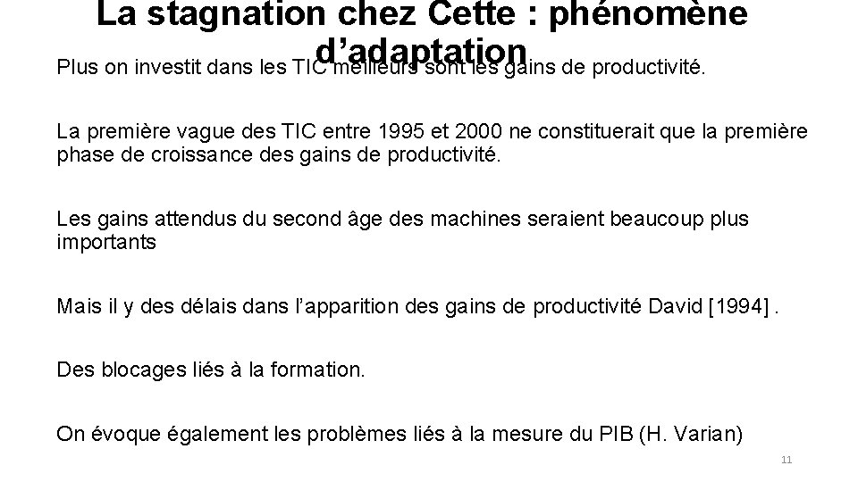 La stagnation chez Cette : phénomène d’adaptation Plus on investit dans les TIC meilleurs