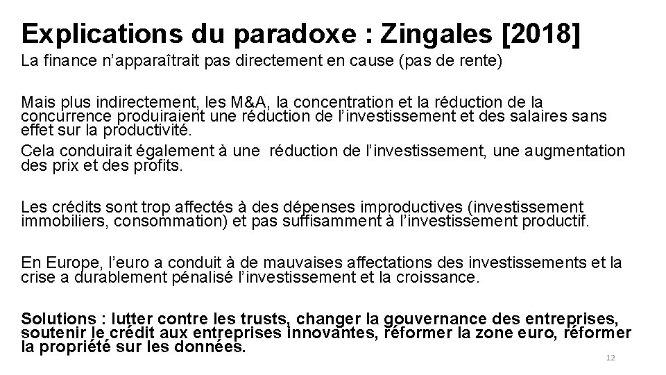 Explications du paradoxe : Zingales [2018] La finance n’apparaîtrait pas directement en cause (pas