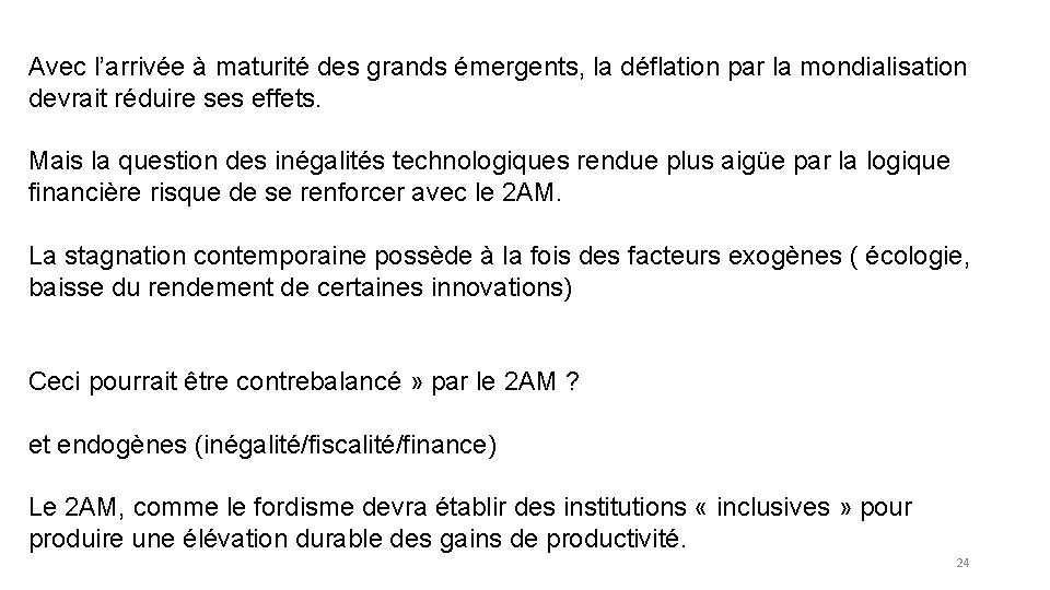 Avec l’arrivée à maturité des grands émergents, la déflation par la mondialisation devrait réduire