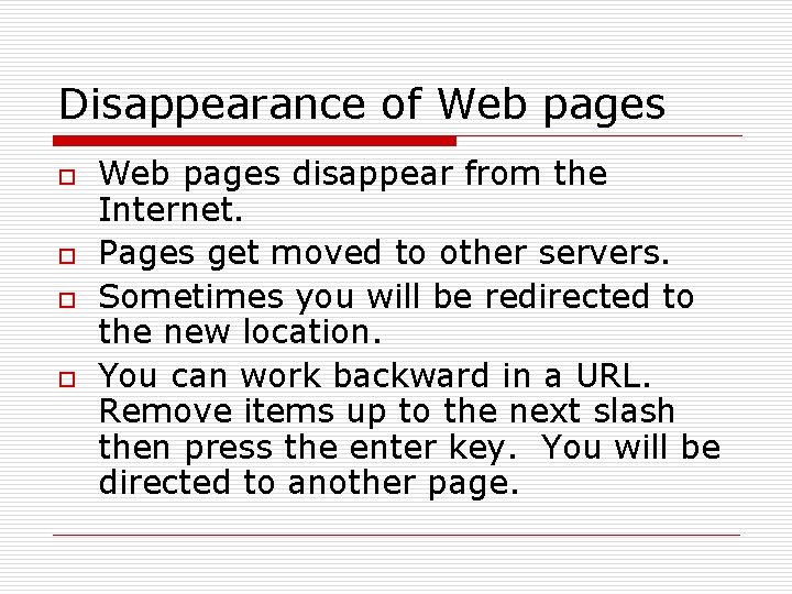 Disappearance of Web pages o o Web pages disappear from the Internet. Pages get