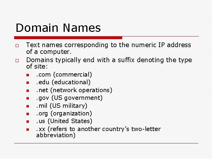 Domain Names o o Text names corresponding to the numeric IP address of a