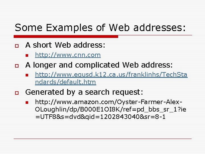 Some Examples of Web addresses: o A short Web address: n o A longer