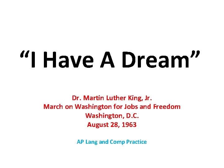 “I Have A Dream” Dr. Martin Luther King, Jr. March on Washington for Jobs