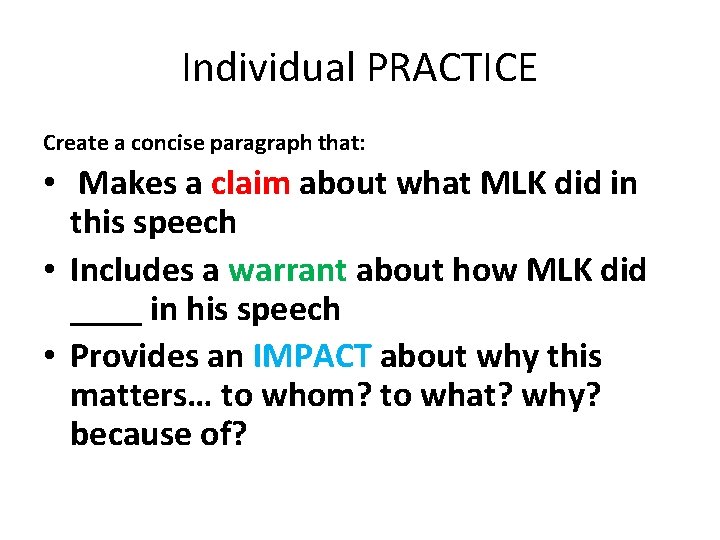 Individual PRACTICE Create a concise paragraph that: • Makes a claim about what MLK