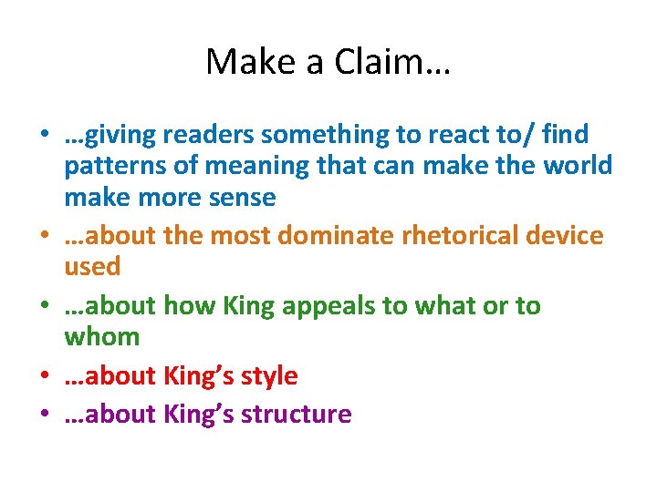 Make a Claim… • …giving readers something to react to/ find patterns of meaning