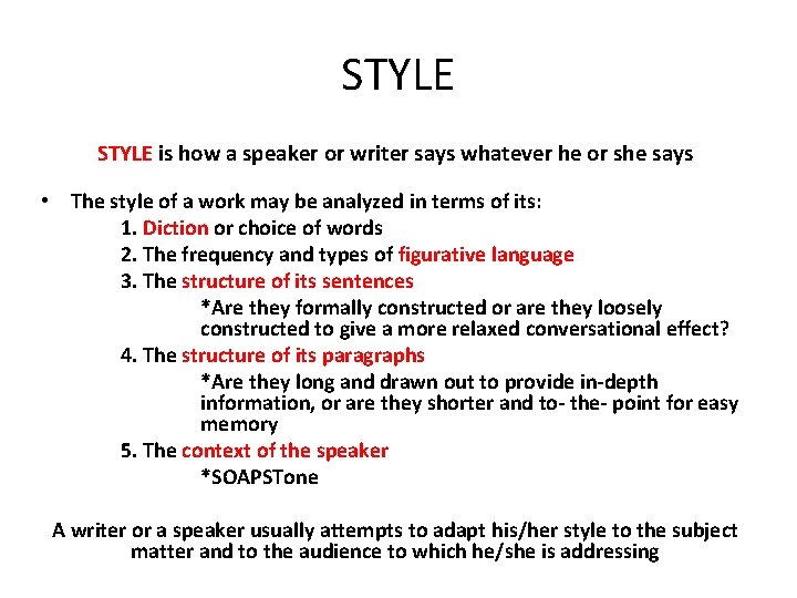 STYLE is how a speaker or writer says whatever he or she says •