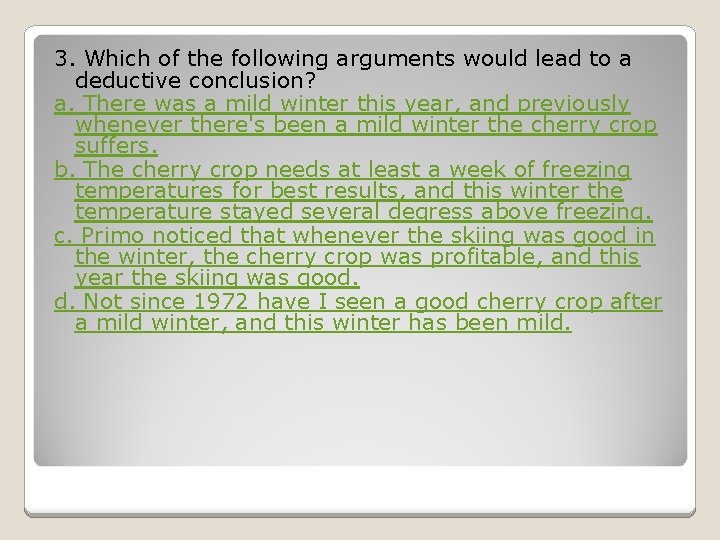 3. Which of the following arguments would lead to a deductive conclusion? a. There