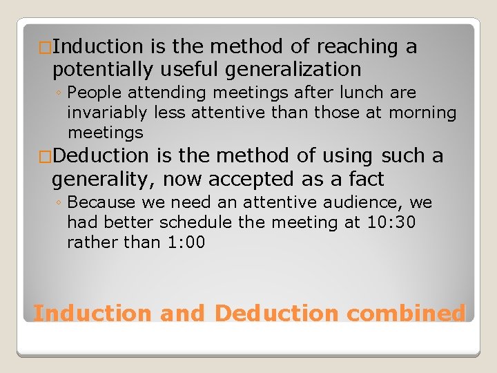 �Induction is the method of reaching a potentially useful generalization ◦ People attending meetings