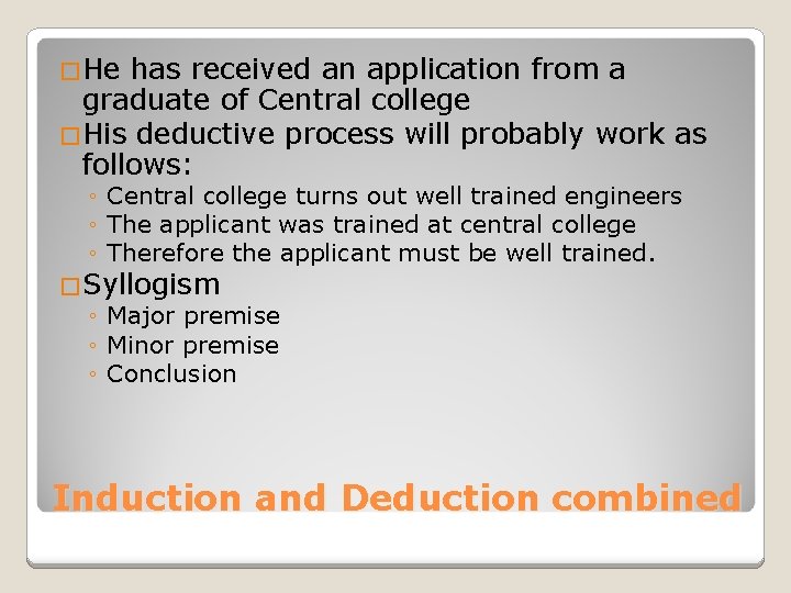 �He has received an application from a graduate of Central college �His deductive process