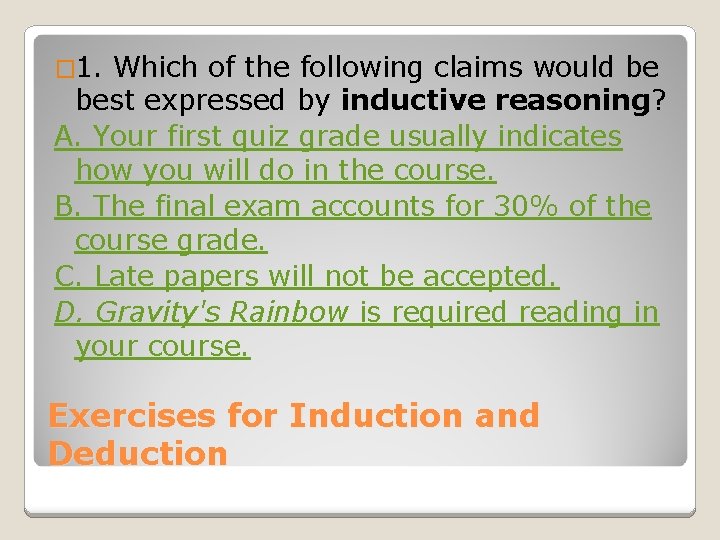 � 1. Which of the following claims would be best expressed by inductive reasoning?
