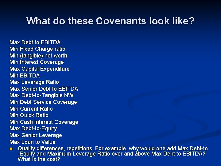 What do these Covenants look like? Max Debt to EBITDA Min Fixed Charge ratio