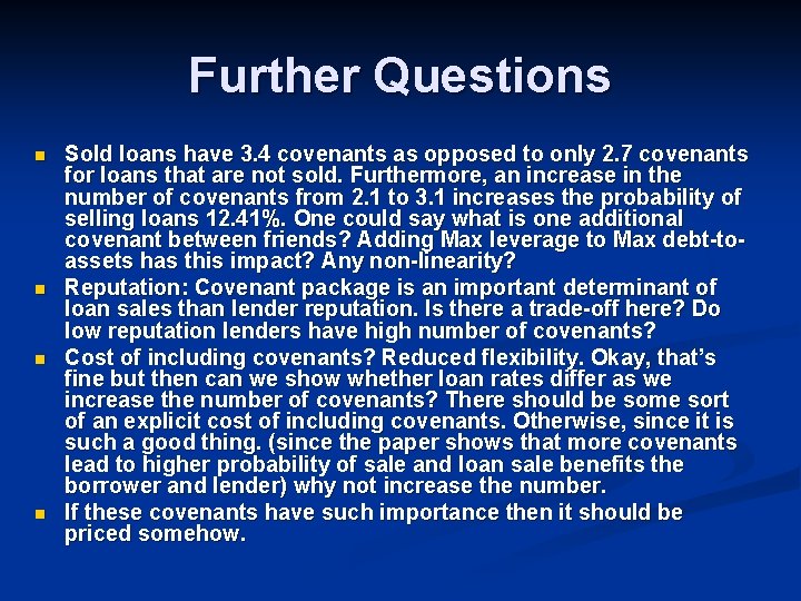 Further Questions n n Sold loans have 3. 4 covenants as opposed to only