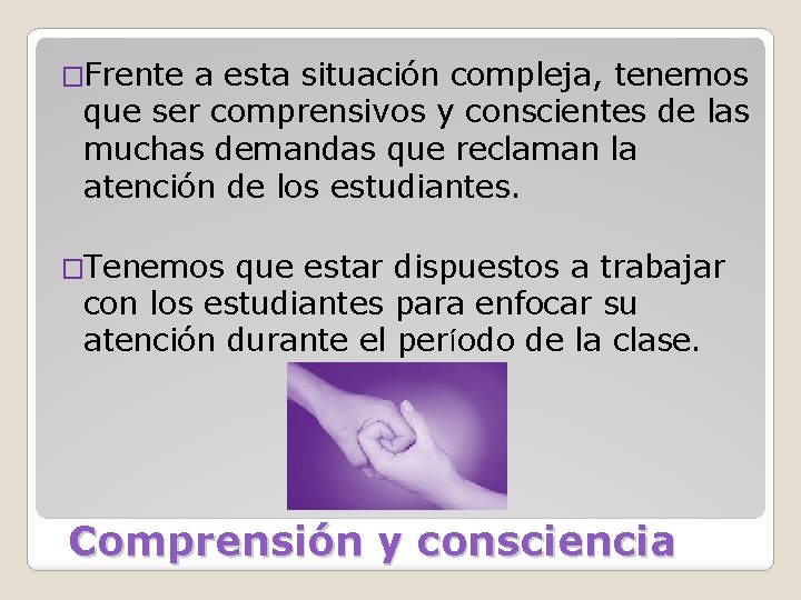 �Frente a esta situación compleja, tenemos que ser comprensivos y conscientes de las muchas