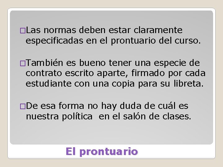 �Las normas deben estar claramente especificadas en el prontuario del curso. �También es bueno