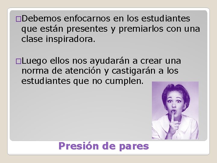 �Debemos enfocarnos en los estudiantes que están presentes y premiarlos con una clase inspiradora.