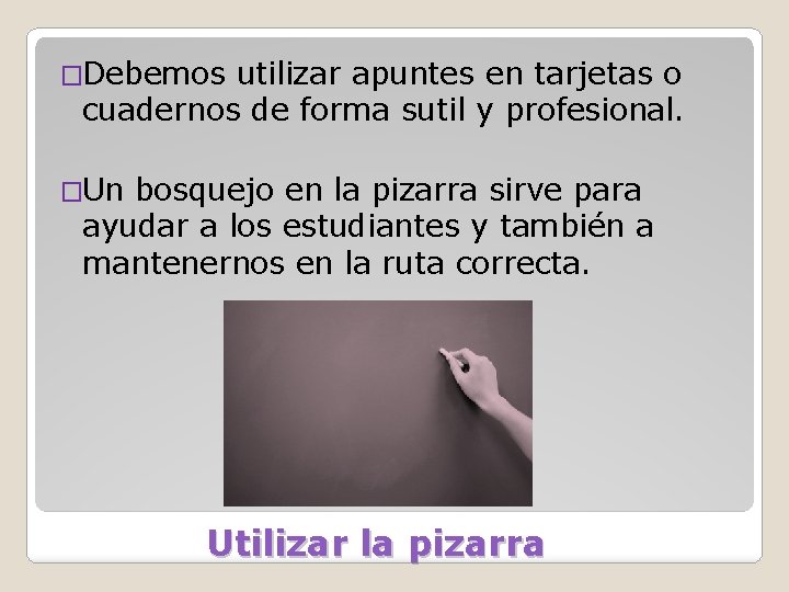�Debemos utilizar apuntes en tarjetas o cuadernos de forma sutil y profesional. �Un bosquejo
