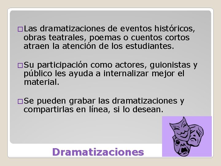 �Las dramatizaciones de eventos históricos, obras teatrales, poemas o cuentos cortos atraen la atención