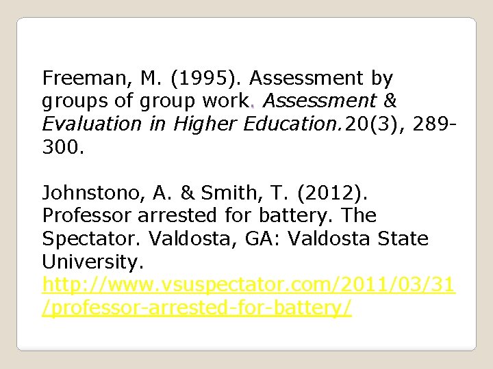 Freeman, M. (1995). Assessment by groups of group work. Assessment &. Evaluation in Higher