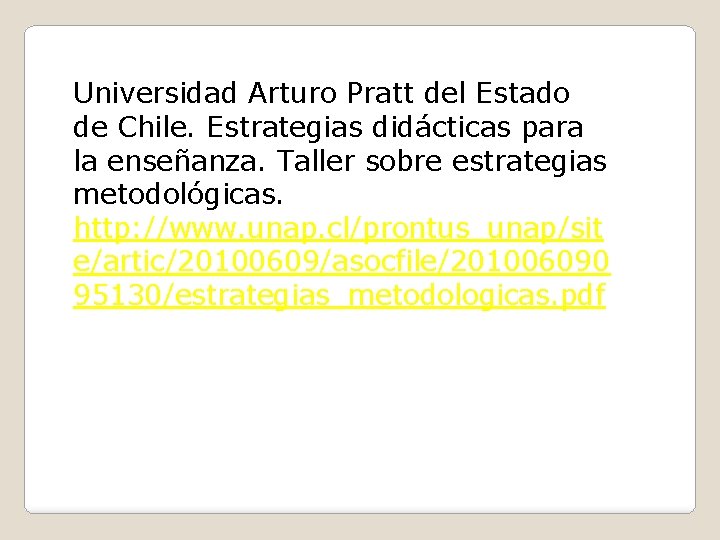 Universidad Arturo Pratt del Estado de Chile. Estrategias didácticas para la enseñanza. Taller sobre