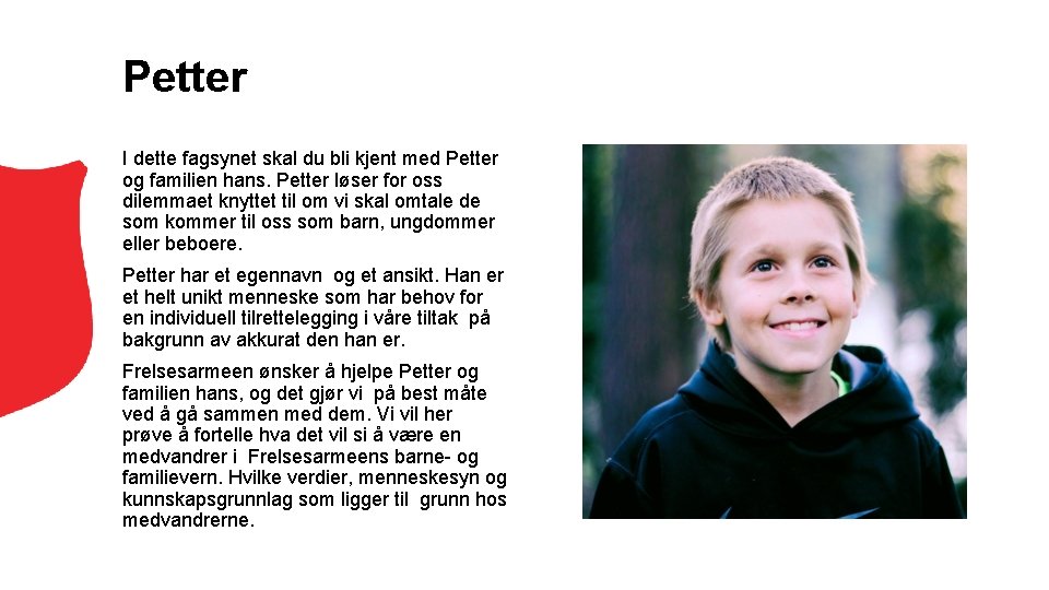 Petter I dette fagsynet skal du bli kjent med Petter og familien hans. Petter