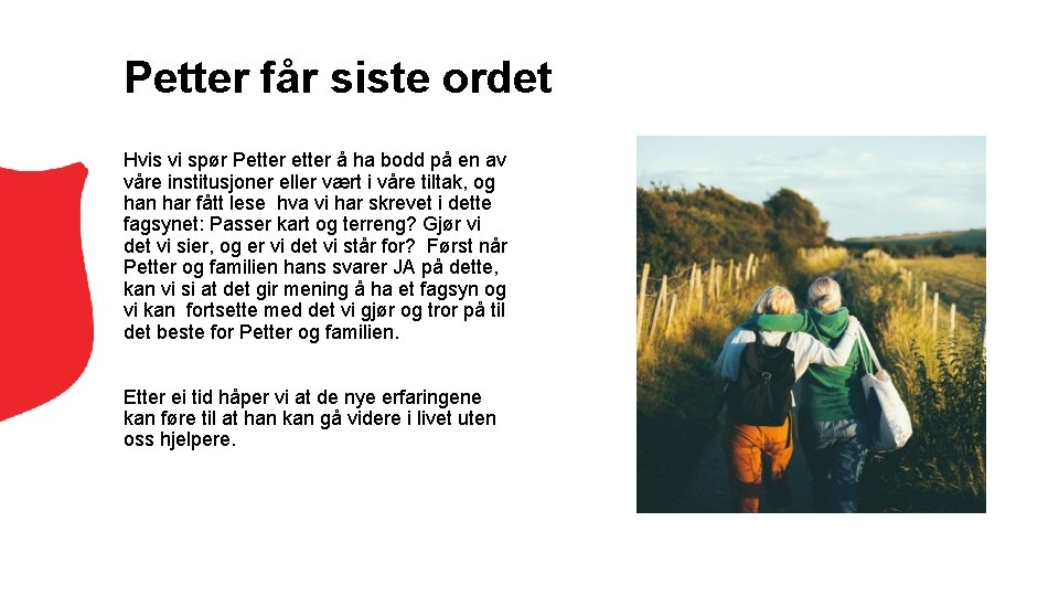 Petter får siste ordet Hvis vi spør Petter å ha bodd på en av