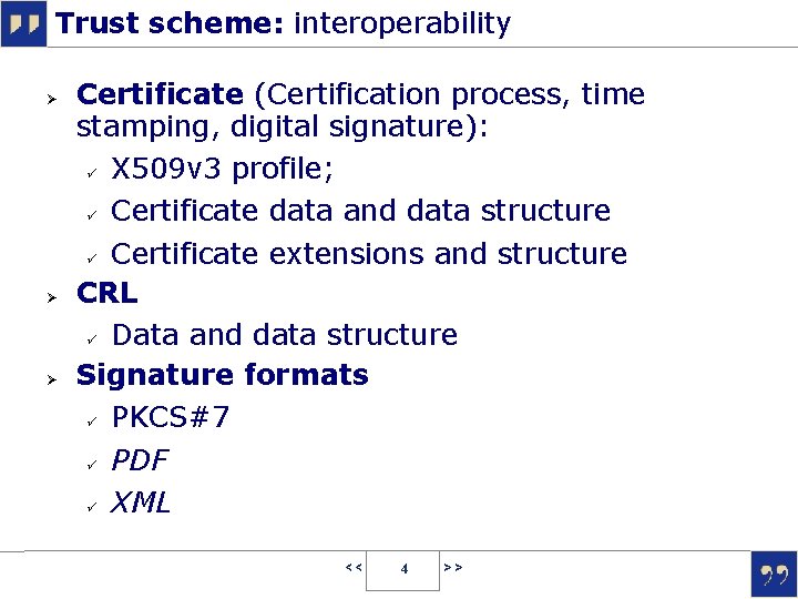 Trust scheme: interoperability Certificate (Certification process, time stamping, digital signature): X 509 v 3